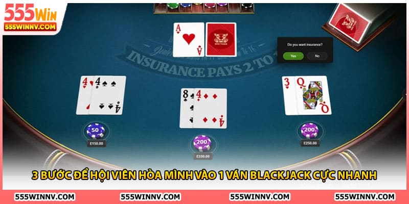 3 bước để hội viên hòa mình vào 1 ván blackjack cực nhanh