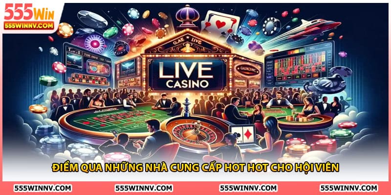 Điểm qua những nhà cung cấp hot hot cho hội viên