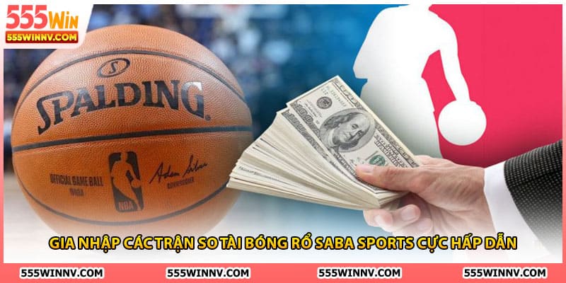 Gia nhập các trận so tài bóng rổ Saba Sports cực hấp dẫn