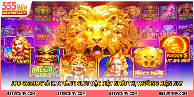 JDB GAMING và kho tàng slot đặc biệt nhất thị trường hiện nay