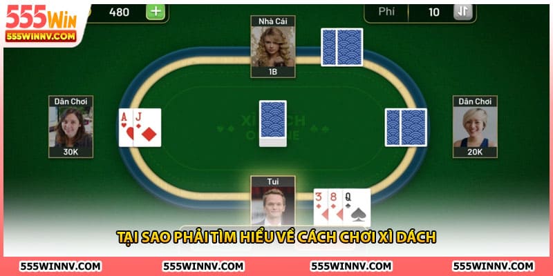 Tại sao phải tìm hiểu về cách chơi xì dách